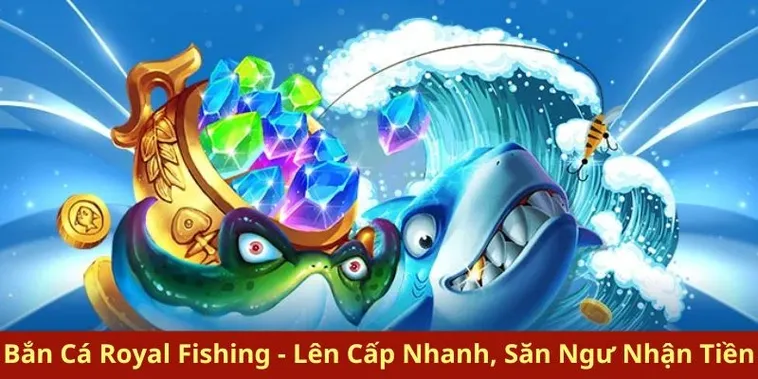 Bắn Cá Royal Fishing Sbobet: Bí Quyết Săn Thưởng Cực Đỉnh